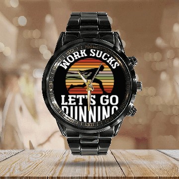 Discover Work Is Annoying Let's Run Calendar Steel Band Watch