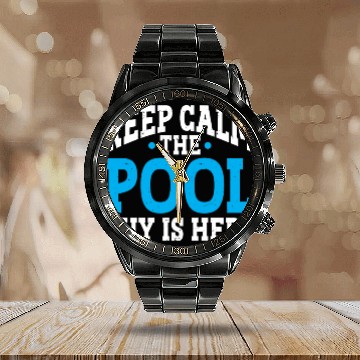 Discover Pool Cleaner Keep Calm The Pool Guy Is Here Calendar Steel Band Watch