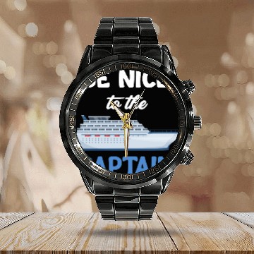 Discover Be Nice To The Captain Captain Cruise Sailing Calendar Steel Band Watch
