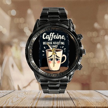 Discover Caffeine Because Adulting Is Hard - Coffee Humor Calendar Steel Band Watch