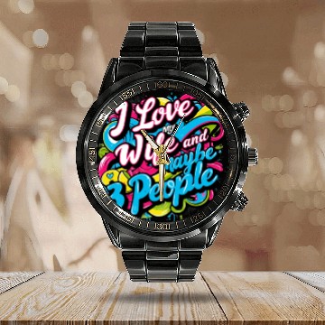 Discover I Love My Wife And Maybe 3 People Calendar Steel Band Watch