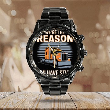 Discover We're Reason You Have Stuff Trucker Truck Driver Calendar Steel Band Watch