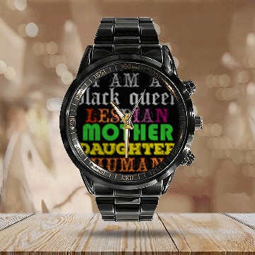 Discover I am a black queen lesbian mother daughter human Calendar Steel Band Watch