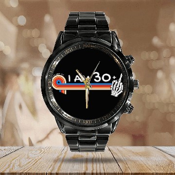 Discover I Am 30 Plus Middle Finger - 31st Birthday Calendar Steel Band Watch
