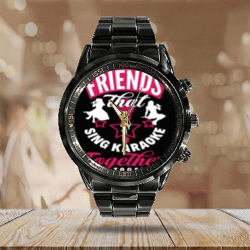 Discover Friends Who Sing Karaoke Stay Together Calendar Steel Band Watch