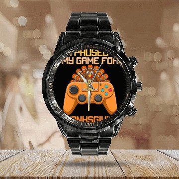 Discover I Paused My Game For Thanksgiving Game Controller Calendar Steel Band Watch
