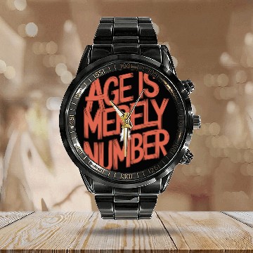 Discover Age Is Merely A Number Birthday Getting Older Calendar Steel Band Watch