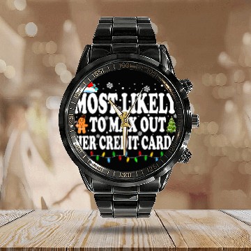 Discover Most Likely To Max Out Her Credit Cards Funny Calendar Steel Band Watch