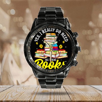 Discover Yes I Really Do Need All These Books Bookworm Calendar Steel Band Watch