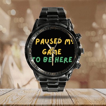 Discover I paused my game to be here - Design Calendar Steel Band Watch