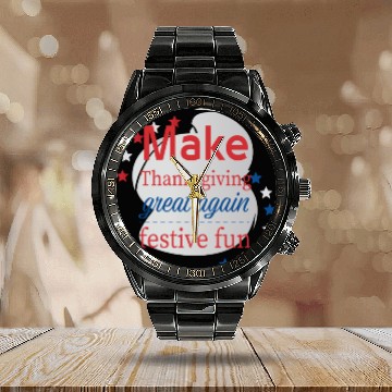 Discover Make Thanksgiving Great Again Calendar Steel Band Watch
