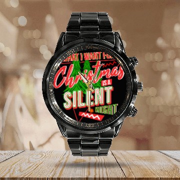 Discover WHAT I WANT FOR CHRISTMAS IS A SILENT NIGHT Calendar Steel Band Watch