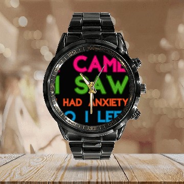 Discover I Came I Saw I Had Anxiety So I Left Calendar Steel Band Watch