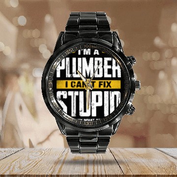 Discover I'm a Plumber I Can't Fix Stupid Humor Calendar Steel Band Watch