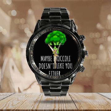 Discover maybe Broccoli Doesn t Like You Either Calendar Steel Band Watch