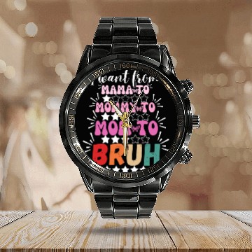 Discover I Went From Mama to Mommy Mom Bruh Calendar Steel Band Watch