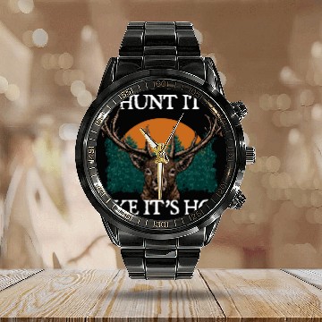 Discover Hunt It Like Its Hot Deer Hunting Elk Hunter Funny Calendar Steel Band Watch