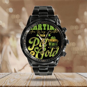 Discover Martinis Are Way Better Than A Pot Of Gold St Calendar Steel Band Watch