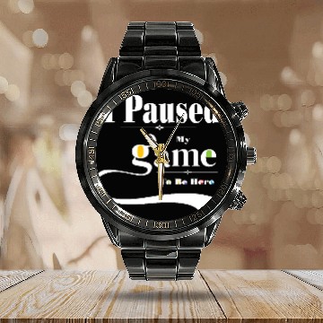 Discover I Paused My Game to Be Here Graphic Tees Men Calendar Steel Band Watch