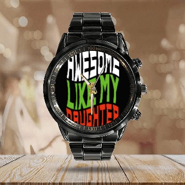 Discover Awesome Like My Daughter Design For Mom And Dad Calendar Steel Band Watch
