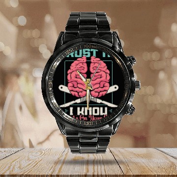 Discover Neurosurgeon Trust Me I Know What's Brain Doctor Calendar Steel Band Watch