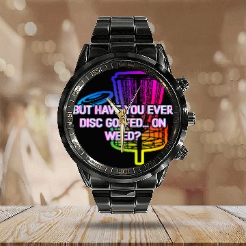 Discover Have You Ever Disc Golfed on Weed Funny Golf Humor Calendar Steel Band Watch