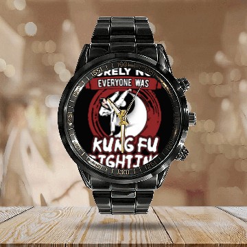 Discover Surely Not Everyone Was Kungfu Fighting Calendar Steel Band Watch
