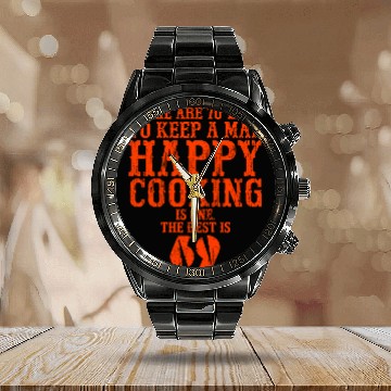 Discover There are 70 ways to keep a man happy Cooking is o Calendar Steel Band Watch