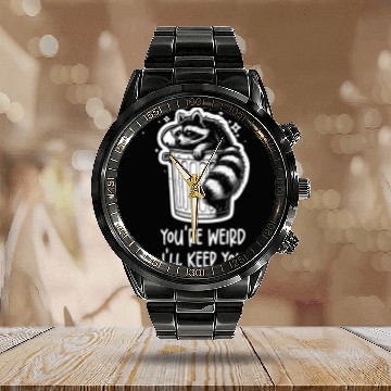 Discover You're weird I'll keep you Racoon Trash Panda Calendar Steel Band Watch
