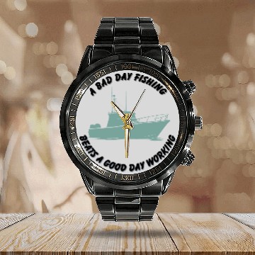 Discover A Bad Day Fishing Beats a Good Day Working Calendar Steel Band Watch