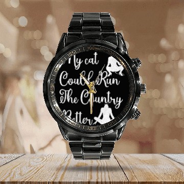 Discover My Cat Could Run the Country Better – Funny Calendar Steel Band Watch
