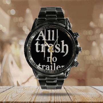 Discover all trash no trailer Calendar Steel Band Watch