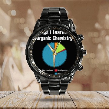 Discover Things i learned in organic chemistry student Calendar Steel Band Watch