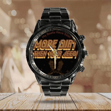 Discover My Boots Have Seen More Dirt Then Your Jeep Calendar Steel Band Watch