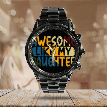 Discover Awesome Like My Daughter Father's Day Gifts Ideas Calendar Steel Band Watch