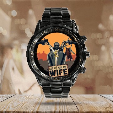 Discover Let Me Ask My Wife Before I Ride Calendar Steel Band Watch