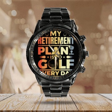 Discover My Retirement Plan Is To Golf Every Day Calendar Steel Band Watch