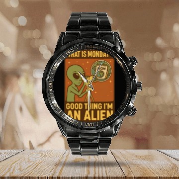 Discover What is monday? Good thing iam an alien Calendar Steel Band Watch
