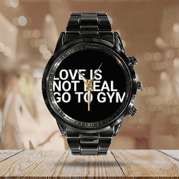 Discover Love Is Not Real Go To Gymbodybuilding,exercise,fi Calendar Steel Band Watch