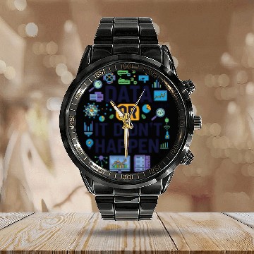 Discover Data Or It Didn’t Happen Geeky Science Calendar Steel Band Watch