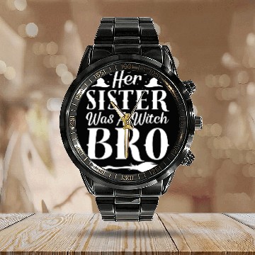 Discover Her Sister Was A Witch Bro Funny Halloween Meme Calendar Steel Band Watch