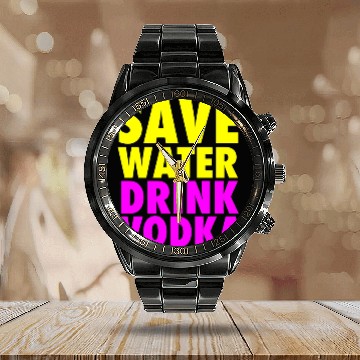 Discover Save Water Drink Vodka Neon Party Design Calendar Steel Band Watch