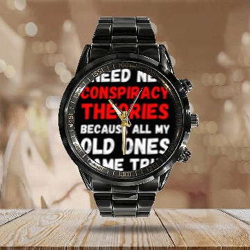 Discover I Need New Conspiracy Theories Funny Conservative Calendar Steel Band Watch