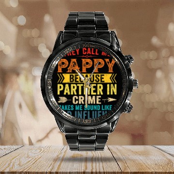 Discover They Call Me Pappy Because Partner In Crime Father Calendar Steel Band Watch