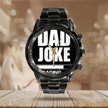 Discover Dad Joke Loading | Daddy Father's Day Calendar Steel Band Watch