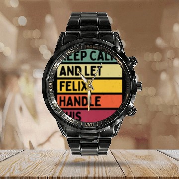 Discover Keep Calm And Let Felix Handle This Funny Retro Qu Calendar Steel Band Watch