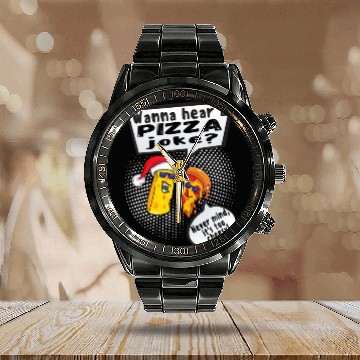 Discover Wanna Hear A Pizza Joke? Nevermind Its Too Cheesy Calendar Steel Band Watch
