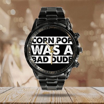 Discover Corn Pop Was A Bad Dude Funny Election Meme Calendar Steel Band Watch
