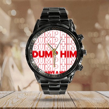 Discover DUMP HIM Calendar Steel Band Watch