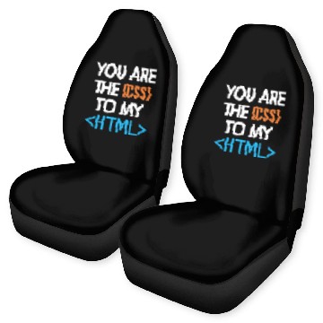 Discover You are the CSS to my HTML Coder Engineer Software Developer Car Seat Covers